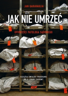 Jak nie umrzeć Opowieści patologa sądowego - Garavaglia Jan<br />
