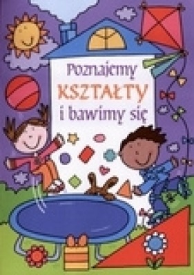 Poznajemy kształty i bawimy się - Barbara Ciecierska