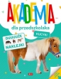 Akademia dla przedszkolaka. Kucyki - Opracowanie zbiorowe