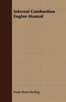 Internal Combustion Engine Manual - Sterling Frank Ward