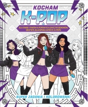 Kocham k-pop. Dla fanek i fanów „K-popowych łowczyń demonów”, grup BTS, BLACKPINK, Katseye i k-popu. Super zadania i kolorowanki - Opracowanie zbiorowe