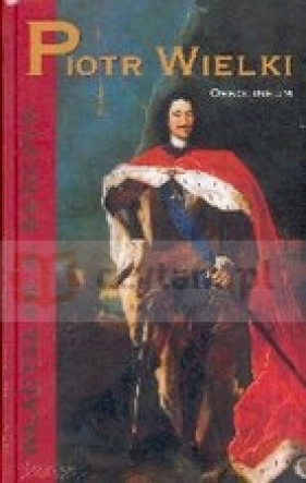 Piotr Wielki - Serczyk Władysław A.