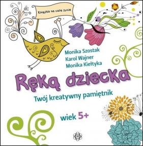 Ręką dziecka - Monika Szostak, Karol Wajner, Monika Kiełtyka