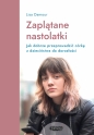 Zaplątane nastolatki. Jak dobrze przeprowadzić córkę z dzieciństwa do dorosłości - Lisa Damour