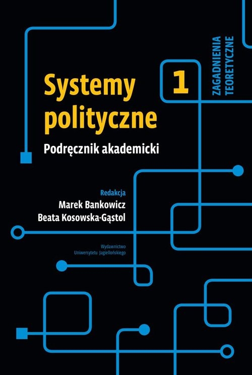 Systemy polityczne. Podręcznik akademicki. Tom 1. Zagadnienia teoretyczne