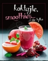 Koktajle, smoothies… i nie tylko