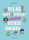  Atlas historyczny najokropniejszych dzieci świata