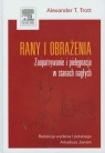 Rany i obrażenia Zaopatrywanie i pielęgnacja w stanach nagłych Alexander T. Trott