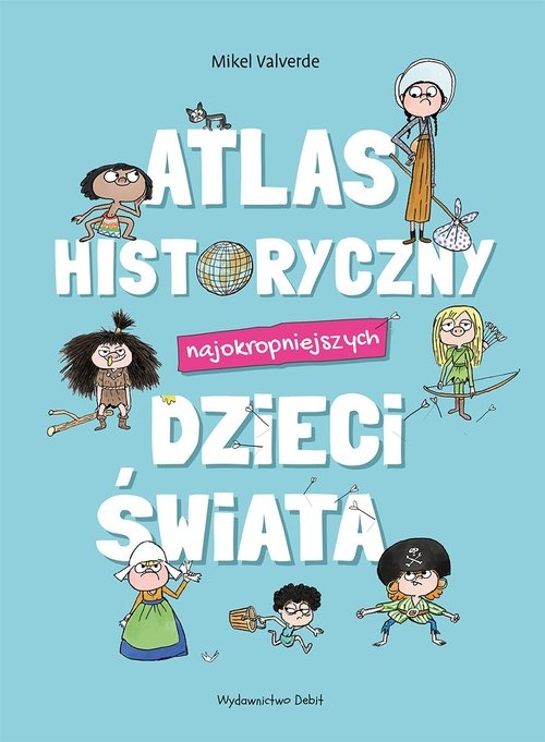 Atlas historyczny najokropniejszych dzieci świata