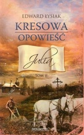 Kresowa opowieść Julia Tom 2 - Łysiak Edward