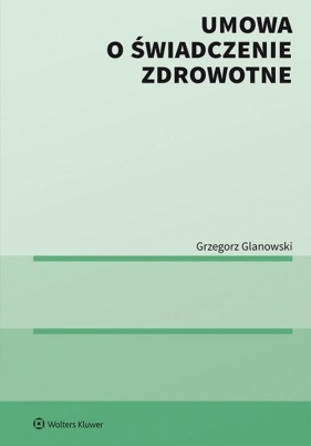 Umowa o świadczenie zdrowotne - Glanowski Grzegorz