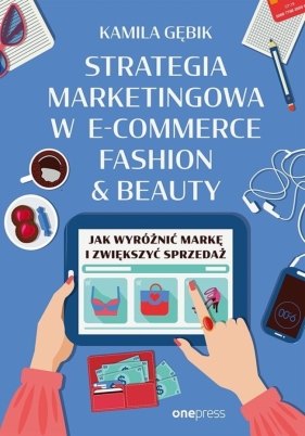 Strategia marketingowa w e-commerce fashion... - Kamila Gębik