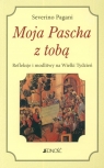 Moja Pascha z tobą Refleksje i modlitwy na Wielki Tydzień Severino Pagani