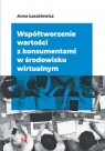 Współtworzenie wartości z konsumentami w środowisku wirtualnym