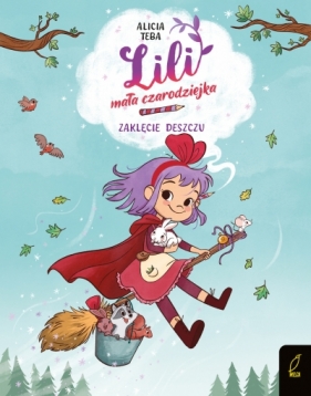 Lili, mała czarodziejka. Zaklęcie deszczu. Tom 2 - Alicia Teba