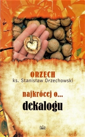 Najkrócej o... dekalogu - ks. Orzechowski Stanisław