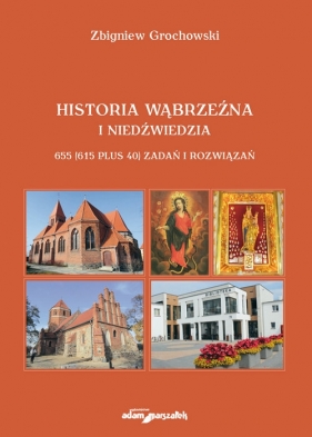 Historia Wąbrzeźna i Niedźwiedzia - Grochowski Zbigniew