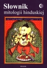 Słownik mitologii hinduskiej Grabowska Barbara, Herrman Tadeusz, Koc Bogusław J.