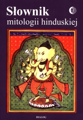 Słownik mitologii hinduskiej - Grabowska Barbara, Herrman Tadeusz, Koc Bogusław J.