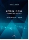 Algebra liniowa z elementami geometrii Teoria, przykłady, zadania Piasecka Joanna