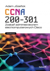 CCNA 200-301. Zostań administratorem sieci komputerowych Cisco - Adam Józefiok