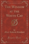 The Window at the White Cat (Classic Reprint)