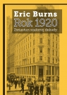 Rok 1920Zwiastun szalonej dekady Burns Eric