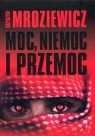 Moc, niemoc i przemoc Mroziewicz Krzysztof