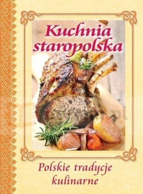Kuchnia staropolska (Uszkodzona okładka) - Opracowanie zbiorowe