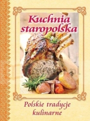 Kuchnia staropolska (Uszkodzona okładka) - Opracowanie zbiorowe