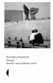 Zewsząd. Opowieść o mojej (nie)śląskiej rodzinie - Bernadeta Prandzioch