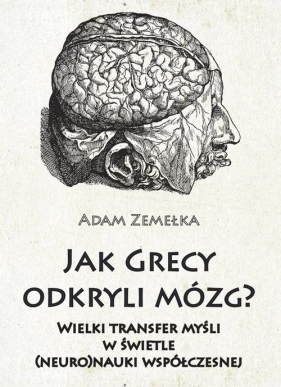 Jak Grecy odkryli mózg? - Zemełka Adam