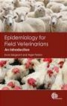 Epidemiology for Field Veterinarians Nigel Perkins, Evan Sergeant