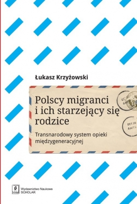 Polscy imigranci i ich starzejący się rodzice - Łukasz Krzyżowski