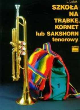 Szkoła na trąbkę, kornet lub sakshorn tenorowy 1 - Lutak Ludwik<br />