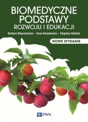 Biomedyczne podstawy rozwoju i edukacji - Magdalena Woynarowska, Anna Kowalewska, Zbigniew Izdebski, Barbara Woynarowska