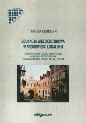 Edukacja wielokulturowa w środowisku lokalnym - Kubiszyn Marta