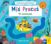 Miś Pracuś Przesuń paluszkiem W oceanie - Benji Davies