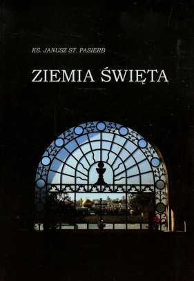 Ziemia Święta - Pasierb Janusz Stanisław<br />