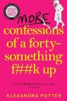 More Confessions of a Forty-Something F**k Up Alexandra Potter