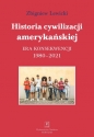 Historia cywilizacji amerykańskiej. Era konsekwencji 1980-2021 - Zbigniew Lewicki