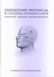 Zarządzanie innowacją w otoczeniu organizacyjnym - Praca zbiorowa