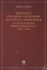 Kontakty Polaków i Litwinów ze Stolicą Apostolską za pontyfikatu papieża Adam Zapała