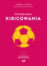Psychologia kibicowania Aaron C. T. Smith