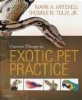 Current Therapy in Exotic Pet Practice Thomas Tully, Mark Mitchell