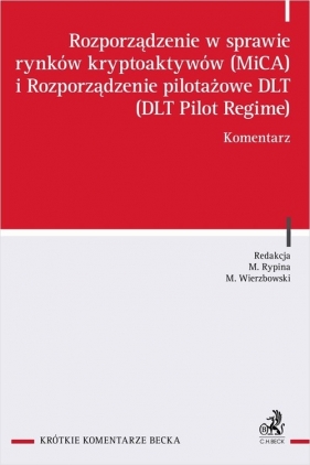 Rozporządzenie w sprawie rynków kryptoaktywów (MiCA) i Rozporządzenie pilotażowe DLT (DLT Pilot Regime) Komentarz