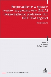 Rozporządzenie w sprawie rynków kryptoaktywów (MiCA) i Rozporządzenie pilotażowe DLT (DLT Pilot Regime) Komentarz