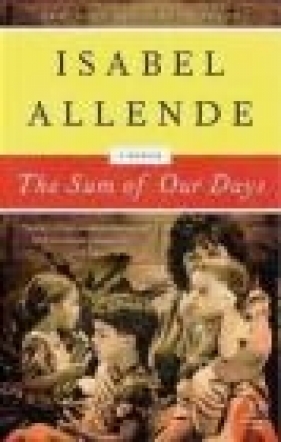 Sum of Our Days - Isabel Allende, I Allende