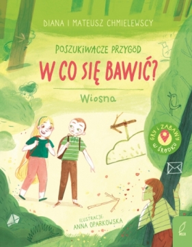 Poszukiwacze przygód. W co się bawić? Wiosna - Diana Chmielewska