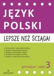 Lepsze niż ściąga Język polski Gimnazjum Część.3 - Opracowanie zbiorowe